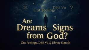 Mystical thumbnail with a glowing night sky and a figure under divine light, symbolizing dreams, gut feelings, and déjà vu — asking: are dreams signs from God?